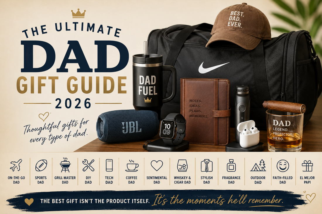 The Ultimate Dad Gift Guide 2026: Thoughtful Gifts for Every Type of Dad