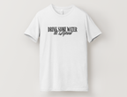 Exclusive: "Drink Some Water & Repent" T-Shirt