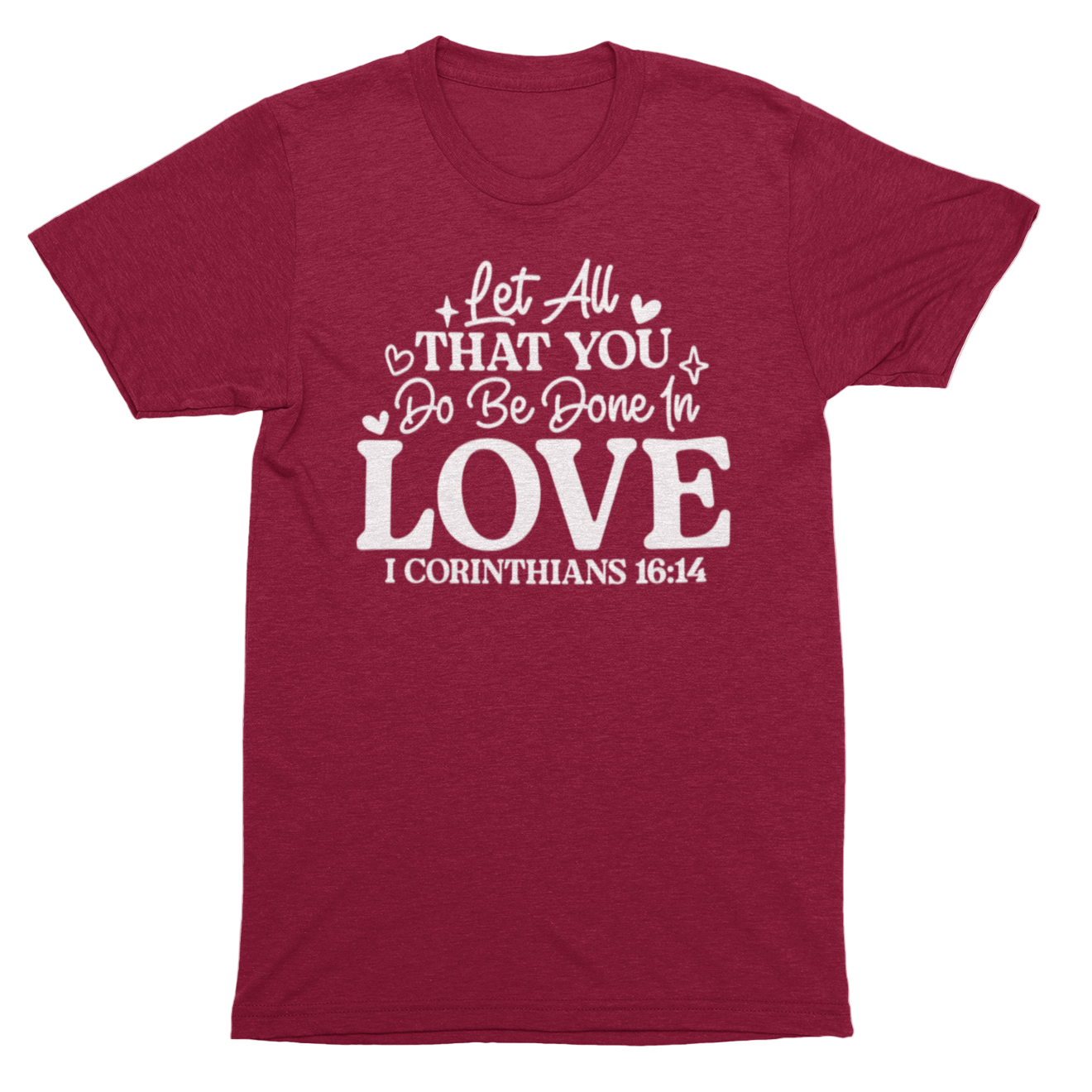 "1 Corinthians 16:14" T-Shirt