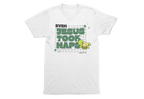 "Even Jesus Took Naps" T-Shirt